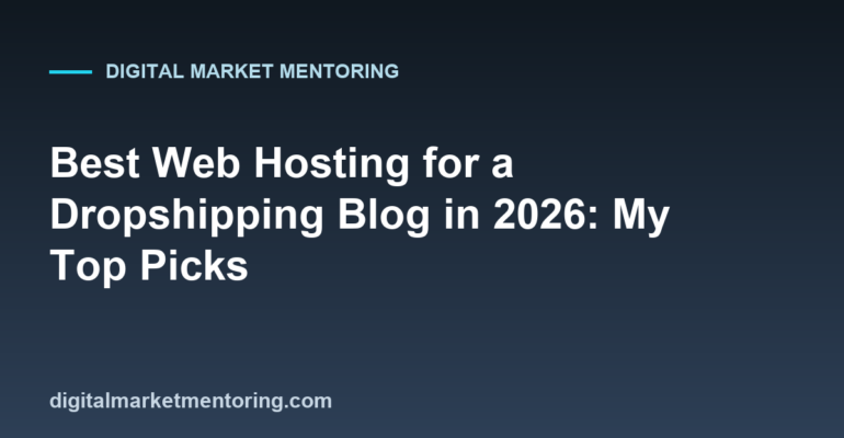 Best Web Hosting for a Dropshipping Blog in 2026: My Top Picks